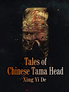 Tales of Chinese Tama Head